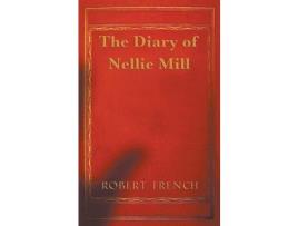 Livro The Diary Of Nellie Mill de Robert French ( Inglês )