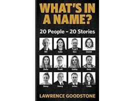 Livro What'S In A Name?: 20 People - 20 Stories de Lawrence Goodstone ( Inglês )