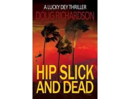 Livro Hip Slick And Dead: A Lucky Dey Thriller de Doug Richardson ( Inglês )