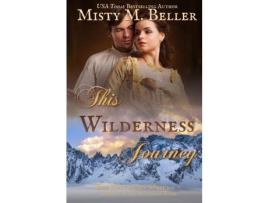 Livro This Wilderness Journey de Misty M. Beller ( Inglês )
