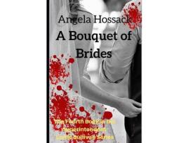 Livro A Bouquet Of Brides: The Fourth Book In The Superintendent Lorrie Sullivan Series de Angela Hossack ( Inglês )