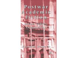 Livro Postwar Academic Fiction : Satire, Ethics, Community de K. Womack ( Inglês )