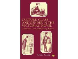 Livro Culture, Class And Gender In The Victorian Novel : Gentlemen, Gents And Working Women de A. Young ( Inglês )