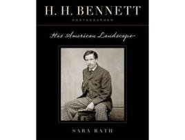 Livro H. H. Bennett, Photographer: His American Landscape de Sara Rath ( Inglês )