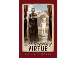 Livro Delivering Virtue: A Dark Comedy Adventure Of The West de Brian Kindall ( Inglês )