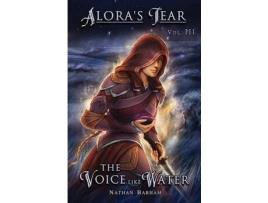 Livro The Voice Like Water: Alora'S Tear, Volume Iii de Nathan Barham ( Inglês )