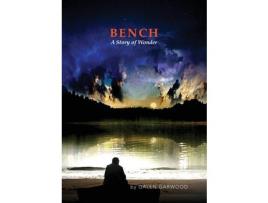 Livro Bench, A Story Of Wonder de Galen Garwood ( Inglês )