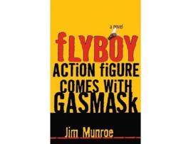 Livro Flyboy Action Figure Comes With A Gas Mask de Jim Munroe ( Inglês )