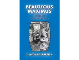 Livro Beauteous Maximus: Volume One, The Climate Of Truth de D. Michael Bertish ( Inglês )