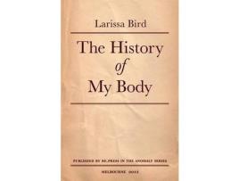 Livro The History Of My Body de Larissa Bird ( Inglês )