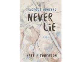 Livro Bigfoot Hunters Never Lie de Kate E Thompson ( Inglês )