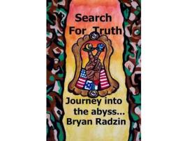 Livro Search For Truth:   Journey Into The Abyss... de Bryan Radzin ( Inglês )