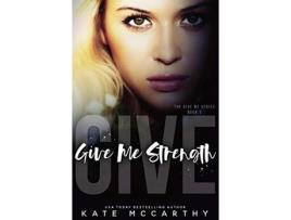 Livro Give Me Strength de Mrs Kate S McCarthy ( Inglês )