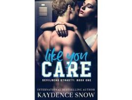Livro Like You Care: A Dark High School Bully Romance de Kaydence Snow ( Inglês )