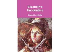 Livro Elizabeth'S Encounters de Edward G. Schultz ( Inglês )