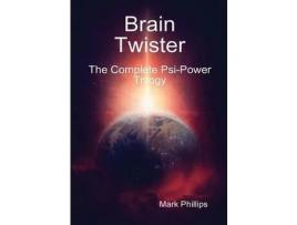 Livro Brain Twister - The Complete Psi-Power Trilogy de Mark Phillips ( Inglês )