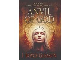 Livro Anvil Of God: Book One Of The Carolingian Chronicles de J. Boyce Gleason ( Inglês )