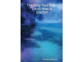 Livro The Only Red Star I Liked Was A Starfish de Armando Simon ( Inglês )