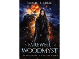 Livro A Farewell To Woodmyst: The Woodmyst Chronicles Book X de Robert Kreig ( Inglês )