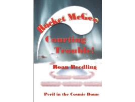 Livro Rocket Mcgee Courting Trouble!: Peril In The Cosmic Dome de Roan Reedling ( Inglês )