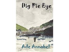 Livro Dig Pie Eye de Ade Annabel ( Inglês )