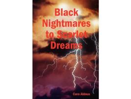 Livro Black Nightmares To Scarlet Dreams de Cara Aldous ( Inglês )