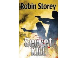 Livro Secret Kill de Robin Storey ( Inglês )