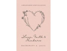 Livro Love, Faith And Numbers: A Muslim Short Story Collection de Raihanaty A. Jalil ( Inglês )