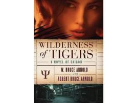 Livro Wilderness Of Tigers: A Novel Of Saigon de W Bruce Arnold ( Inglês )