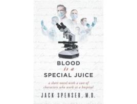 Livro Blood Is A Special Juice de Jack Spenser M. D. ( Inglês )