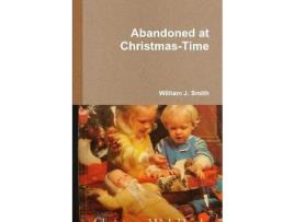 Livro Abandoned At Christmas-Time de William J. Smith ( Inglês )