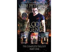 Livro Blood Legends: The Complete Trilogy Part One (A Dark Vampire Fantasy In Post-Apocalyptic World) de Kim Petersen ( Inglês )