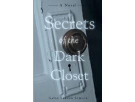 Livro Secrets Of The Dark Closet: (Second Edition) de Gayle Larson Schuck ( Inglês )