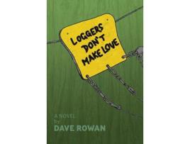 Livro Loggers Don'T Make Love de Dave Rowan ( Inglês )
