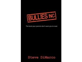 Livro Bullies Inc.: The Book Your Parents Don'T Want You To Read de Steve DiMarco ( Inglês )