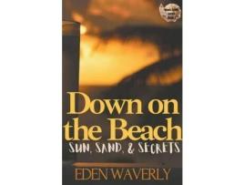 Livro Down On The Beach: Sun, Sand, &Amp; Secrets de Eden Waverly ( Inglês )