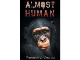 Livro Almost Human de Kenneth L. Decroo ( Inglês )