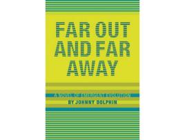 Livro Far Out And Far Away  : A Novel Of Emergent Evolution de Johnny Dolphin ( Inglês )