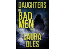 Livro Daughters Of Bad Men de Laura Oles ( Inglês )