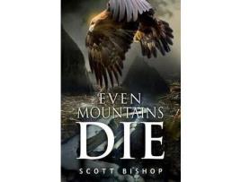 Livro Even Mountains Die de Bishop Scott ( Inglês )