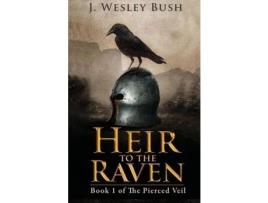 Livro Heir To The Raven: Book 1 Of The Pierced Veil Saga de J.Wesley Bush ( Inglês )