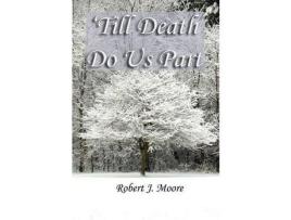 Livro 'Till Death Do Us Part de Robert J. Moore ( Inglês )