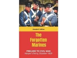 Livro The Forgotten Marines: Harper'S Ferry - October 1859 de Dale Lee Sumner ( Inglês )