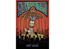 Livro Do Not Feed The Clown de Matt Nagin ( Inglês )