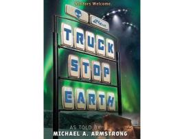 Livro Truck Stop Earth de Michael A. Armstrong ( Inglês )