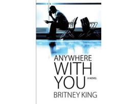 Livro Anywhere With You de Britney King ( Inglês )