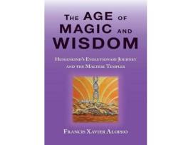 Livro The Age Of Magic And Wisdom de Francis Xavier Aloisio ( Inglês )