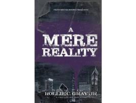 Livro A Mere Reality: A Chicago Hip-Hop Story de Jr. Rollie C Gray ( Inglês )