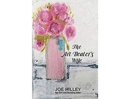 Livro The Art Dealer'S Wife de Joe Hilley ( Inglês )