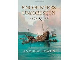 Livro Encounters Unforeseen: 1492 Retold de Andrew Rowen ( Inglês )